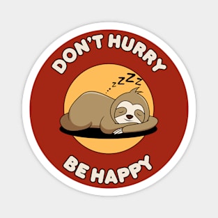 Don't hurry be happy - cute & funny sloth pun Magnet